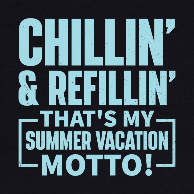 Chillin’ and Refillin’, That’s My Summer Vacation Motto! by Whitney's Oasis